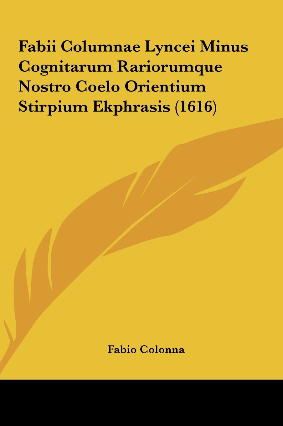 Fabii Columnae Lyncei Minus Cognitarum Rariorumque Nostro Coelo Orientium Stirpium Ekphrasis (1616) Contemporary literature