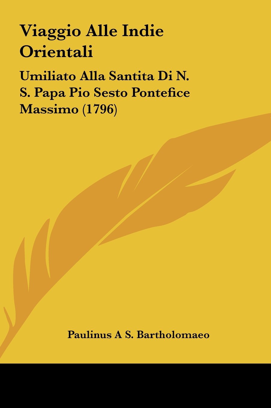 Viaggio Alle Indie Orientali: Umiliato Alla Santita Di N. S. Papa Pio Sesto Pontefice Massimo (1796) Contemporary literature