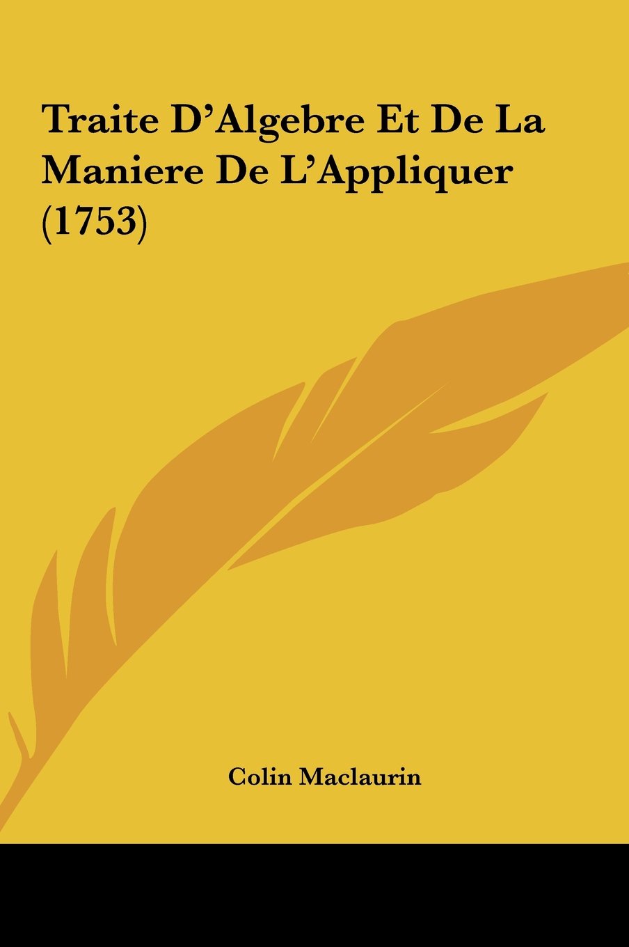 Traite D'Algebre Et De La Maniere De L'Appliquer (1753) Contemporary literature
