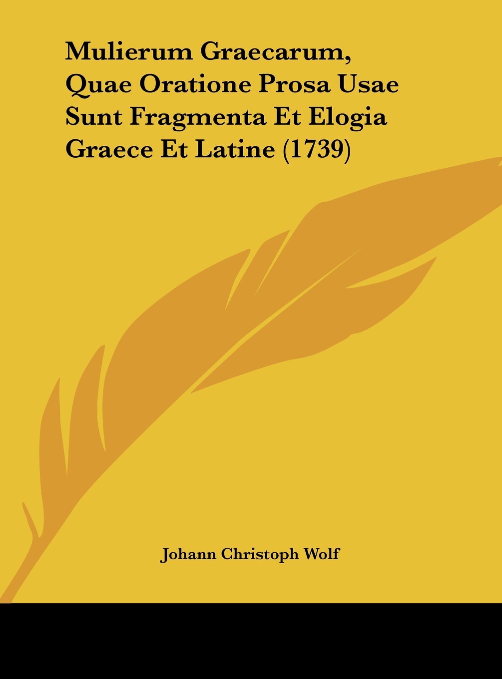 Mulierum Graecarum, Quae Oratione Prosa Usae Sunt Fragmenta Et Elogia Graece Et Latine (1739) Contemporary literature