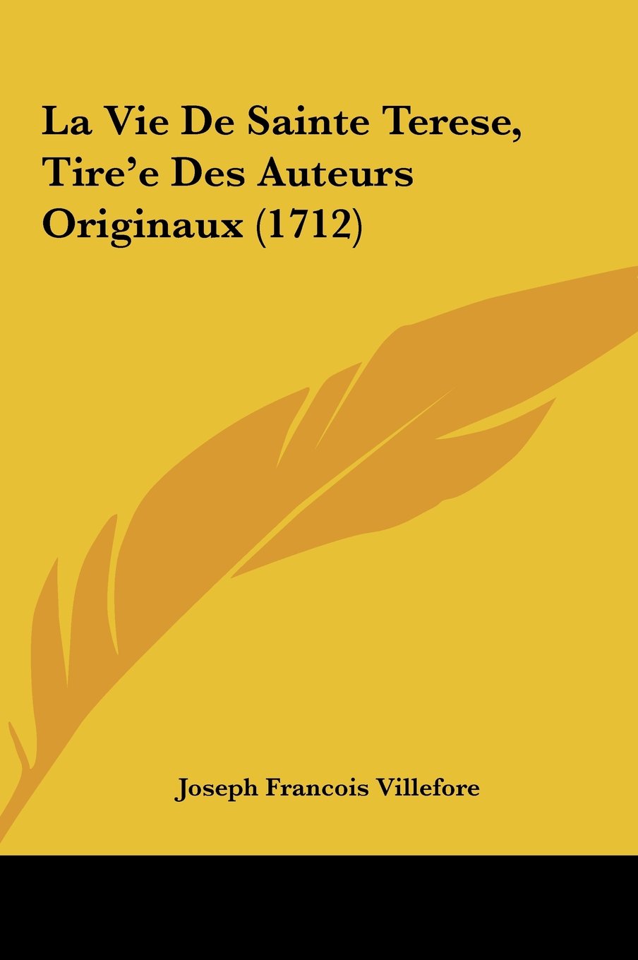 La Vie De Sainte Terese, Tire'e Des Auteurs Originaux (1712) Contemporary literature