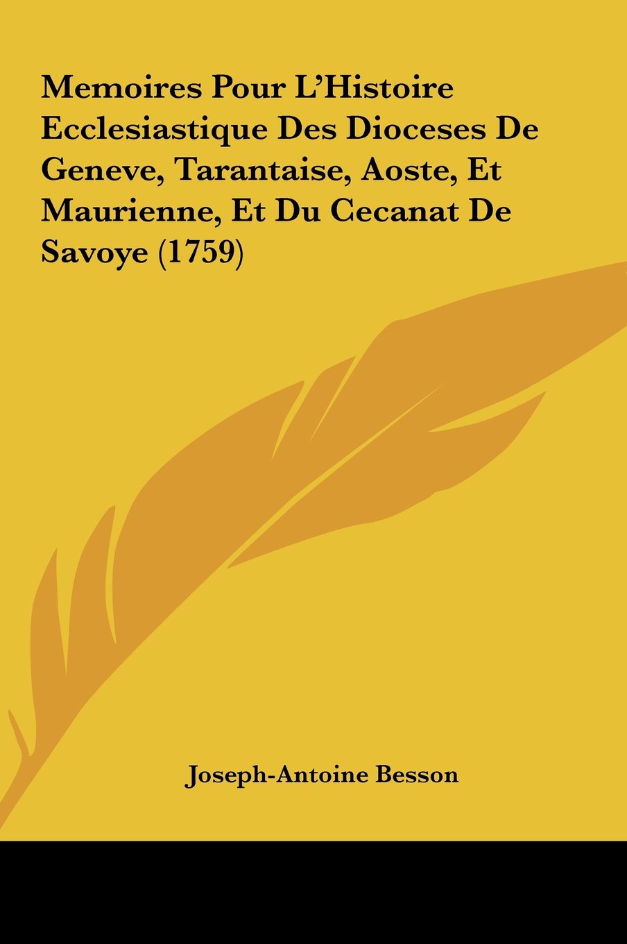 Memoires Pour L'Histoire Ecclesiastique Des Dioceses De Geneve, Tarantaise, Aoste, Et Maurienne, Et Du Cecanat De Savoye (1759) Contemporary literature