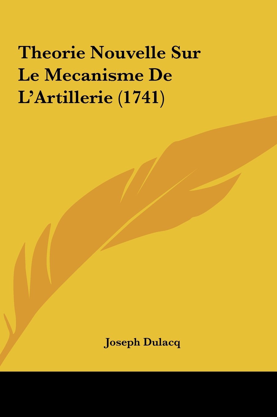 Theorie Nouvelle Sur Le Mecanisme De L'Artillerie (1741) Contemporary literature