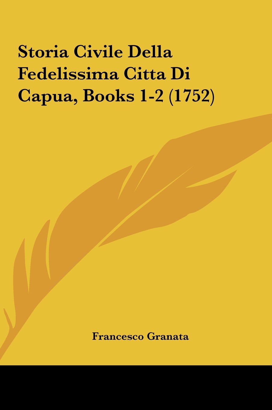 Storia Civile Della Fedelissima Citta Di Capua, Books 1-2 (1752) Contemporary literature