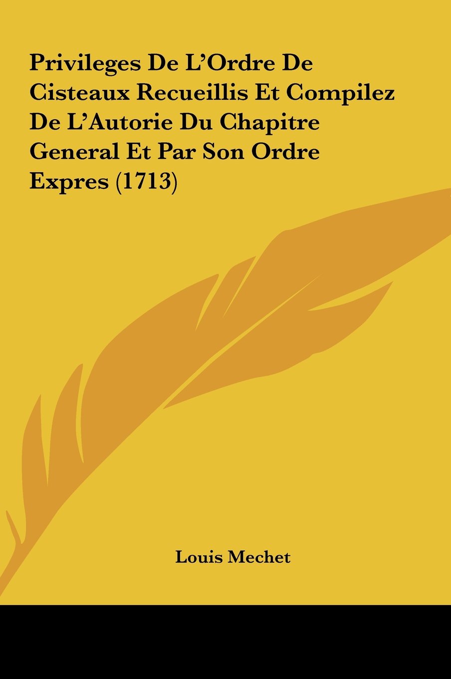 Privileges De L'Ordre De Cisteaux Recueillis Et Compilez De L'Autorie Du Chapitre General Et Par Son Ordre Expres (1713) Contemporary literature