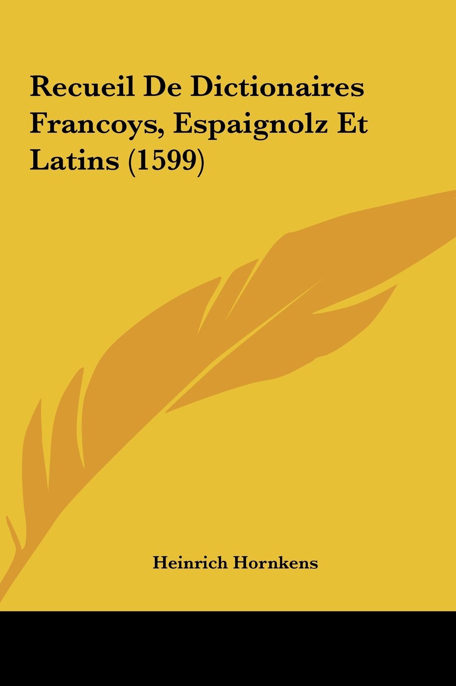Recueil De Dictionaires Francoys, Espaignolz Et Latins (1599) Contemporary literature