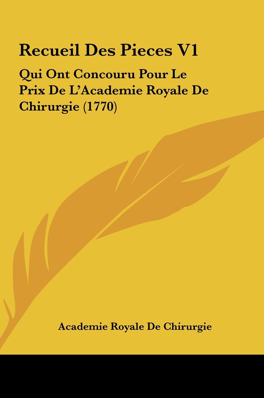 Recueil Des Pieces V1: Qui Ont Concouru Pour Le Prix De L'Academie Royale De Chirurgie (1770) Contemporary literature