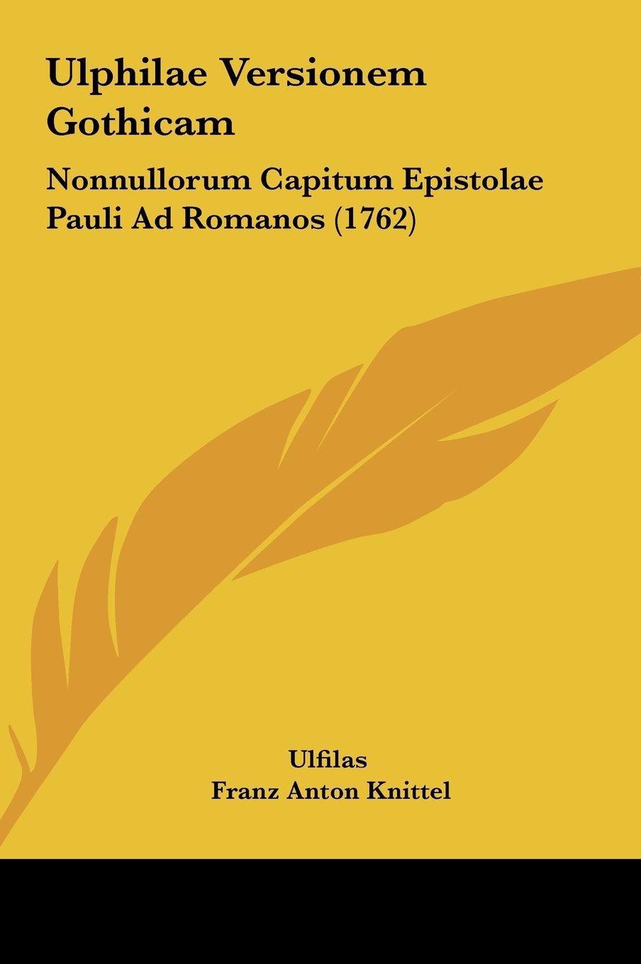 Ulphilae Versionem Gothicam: Nonnullorum Capitum Epistolae Pauli Ad Romanos (1762) Contemporary literature