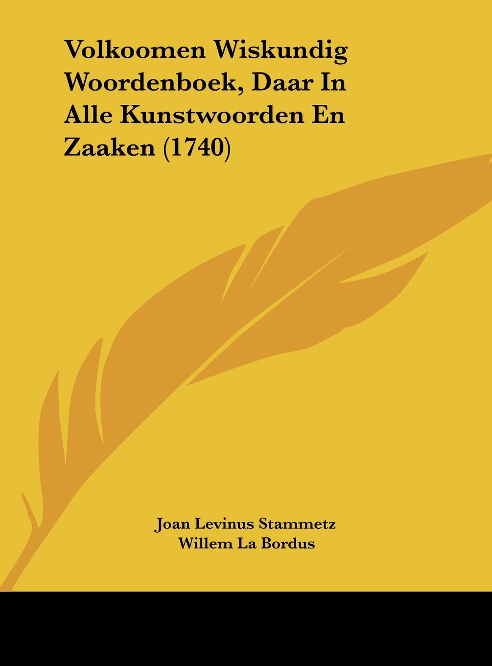 Volkoomen Wiskundig Woordenboek, Daar In Alle Kunstwoorden En Zaaken (1740) Contemporary literature Books
