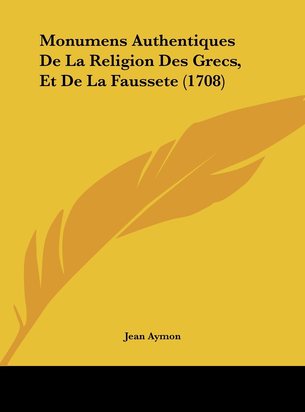 Monumens Authentiques De La Religion Des Grecs, Et De La Faussete (1708) Contemporary literature