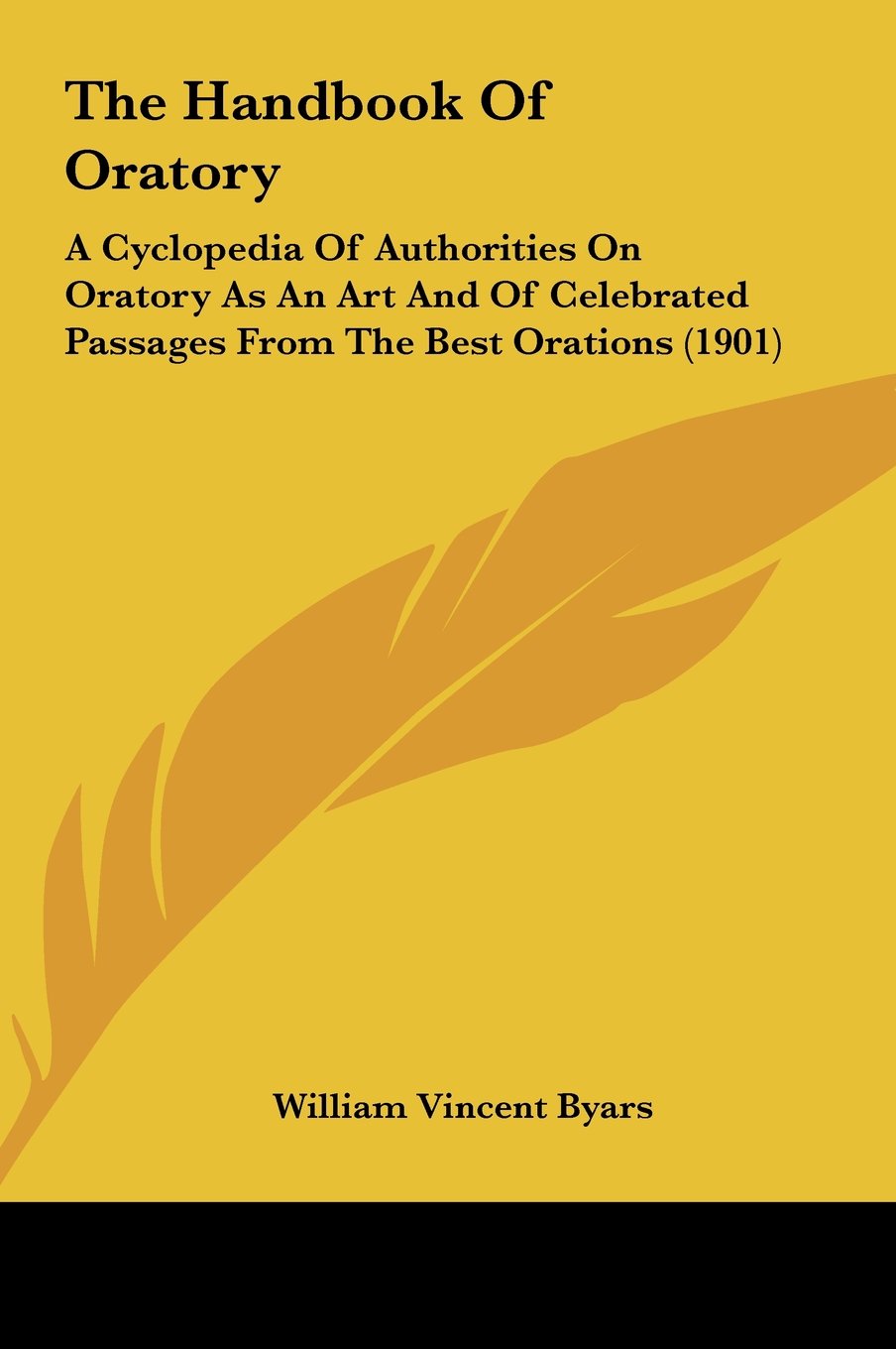 The Handbook Of Oratory: A Cyclopedia Of Authorities On Oratory As An Art And Of Celebrated Passages From The Best Orations (1901) Contemporary literature Books