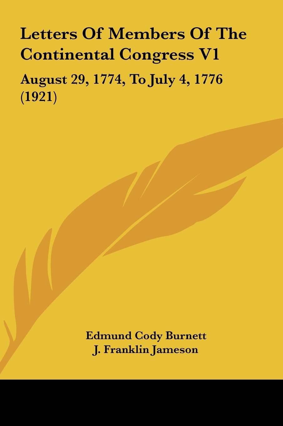 Letters Of Members Of The Continental Congress V1: August 29, 1774, To July 4, 1776 (1921) Contemporary literature Books
