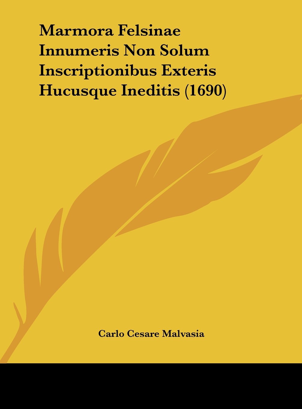 Marmora Felsinae Innumeris Non Solum Inscriptionibus Exteris Hucusque Ineditis (1690) Contemporary literature