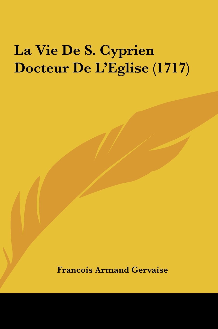 La Vie De S. Cyprien Docteur De L'Eglise (1717) Contemporary literature