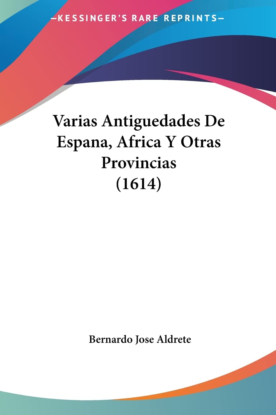 Varias Antiguedades De Espana, Africa Y Otras Provincias (1614) Contemporary literature