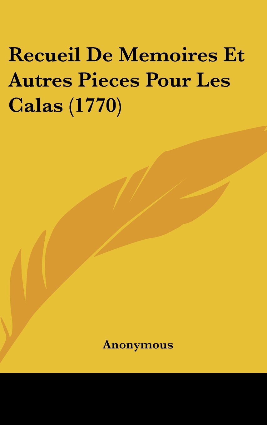 Recueil De Memoires Et Autres Pieces Pour Les Calas (1770) Contemporary literature