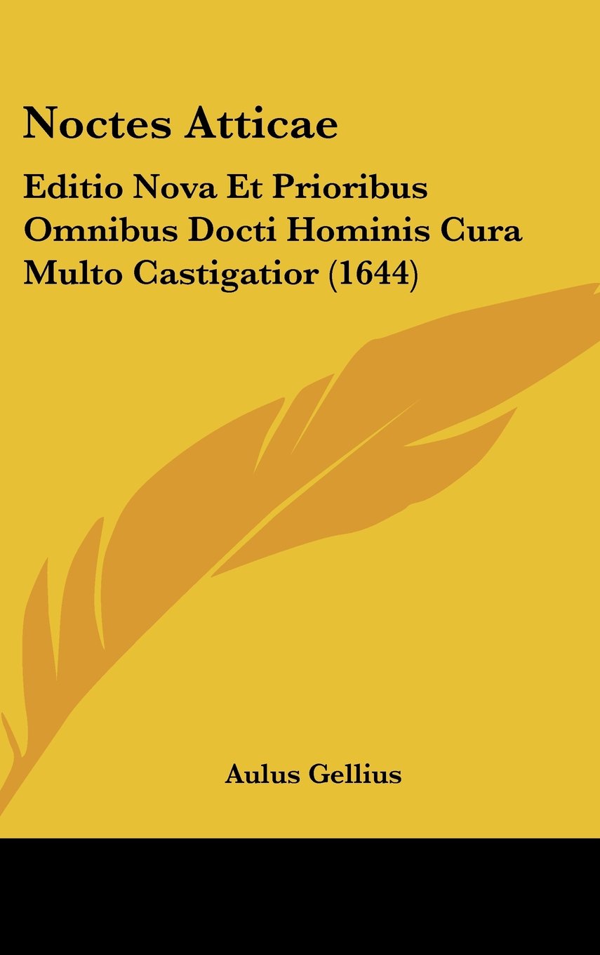 Noctes Atticae: Editio Nova Et Prioribus Omnibus Docti Hominis Cura Multo Castigatior (1644) Contemporary literature