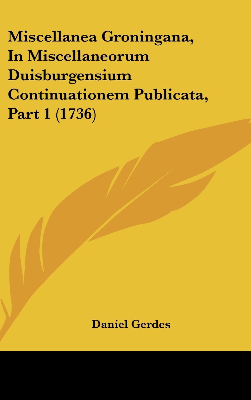 Miscellanea Groningana, In Miscellaneorum Duisburgensium Continuationem Publicata, Part 1 (1736) Contemporary literature