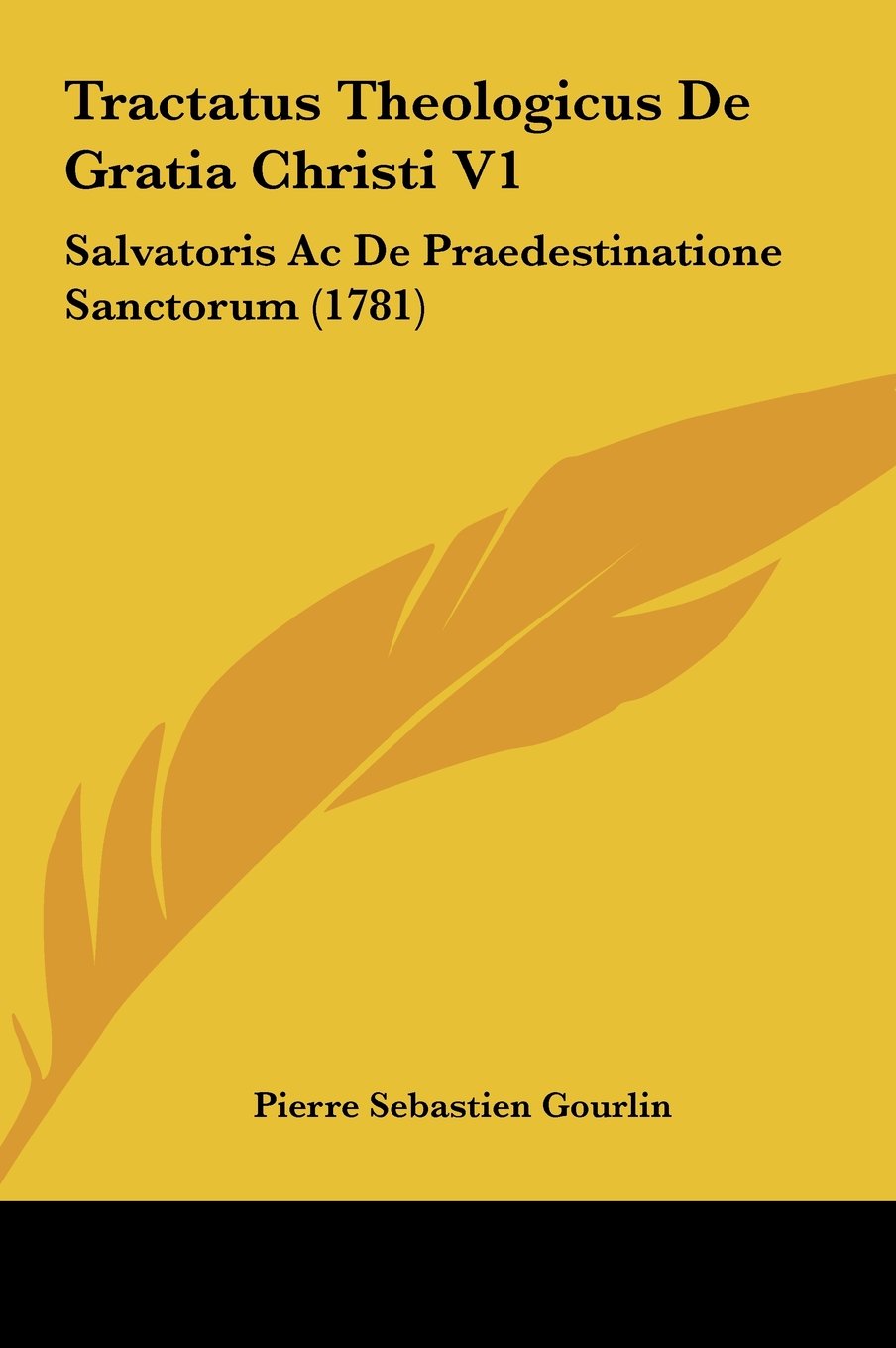 Tractatus Theologicus De Gratia Christi V1: Salvatoris Ac De Praedestinatione Sanctorum (1781) Contemporary literature