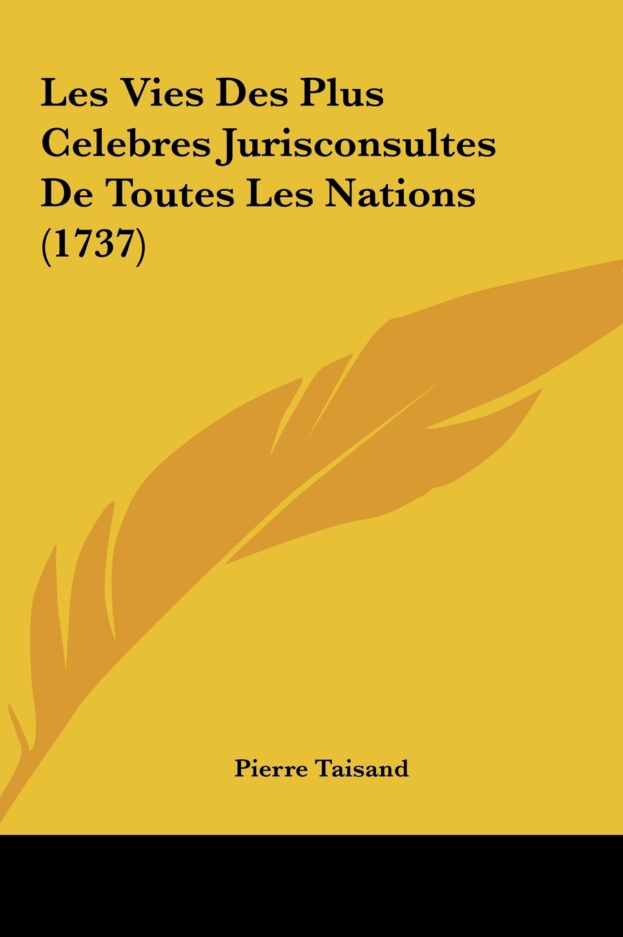 Les Vies Des Plus Celebres Jurisconsultes De Toutes Les Nations (1737) Contemporary literature