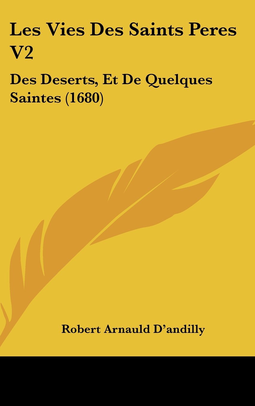 Les Vies Des Saints Peres V2: Des Deserts, Et De Quelques Saintes (1680) Contemporary literature