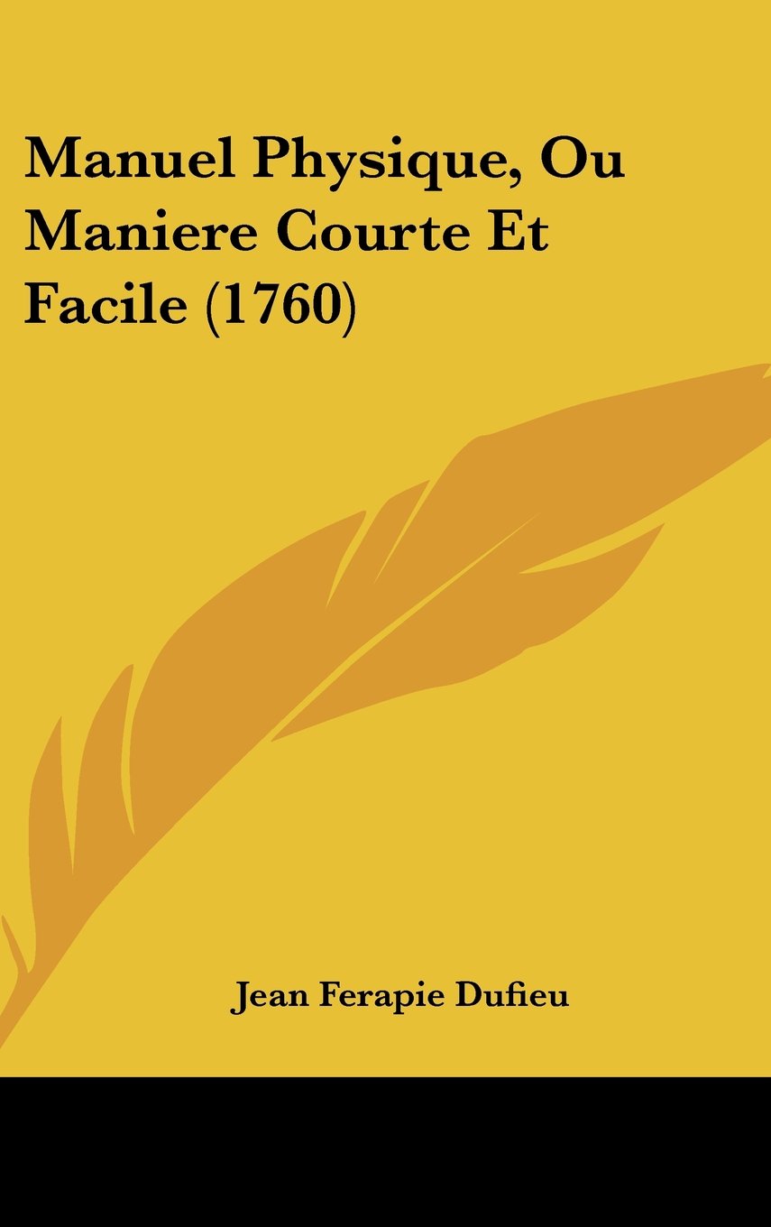 Manuel Physique, Ou Maniere Courte Et Facile (1760) Contemporary literature