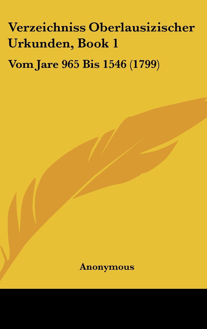 Verzeichniss Oberlausizischer Urkunden, Book 1: Vom Jare 965 Bis 1546 (1799) Contemporary literature