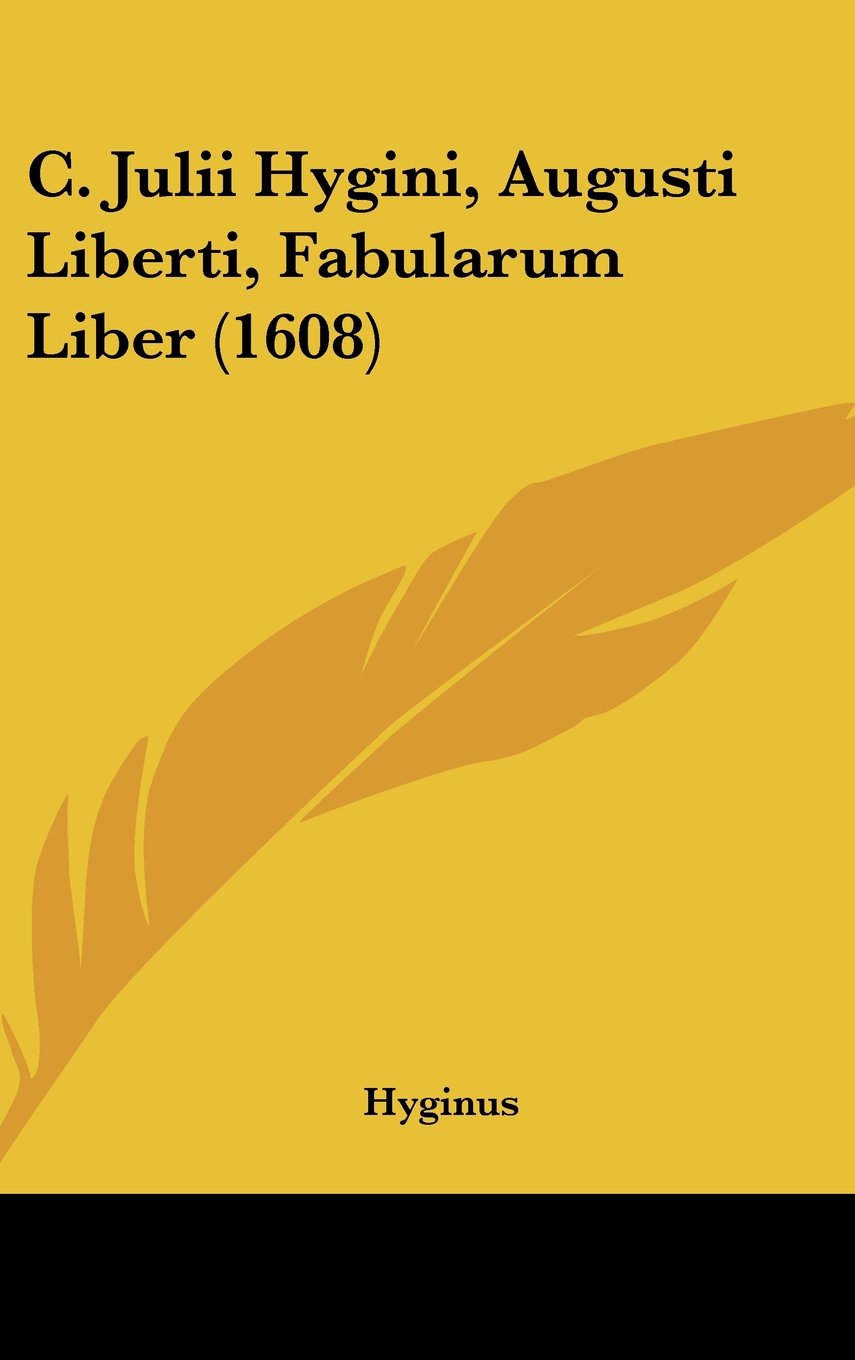 C. Julii Hygini, Augusti Liberti, Fabularum Liber (1608) Contemporary literature