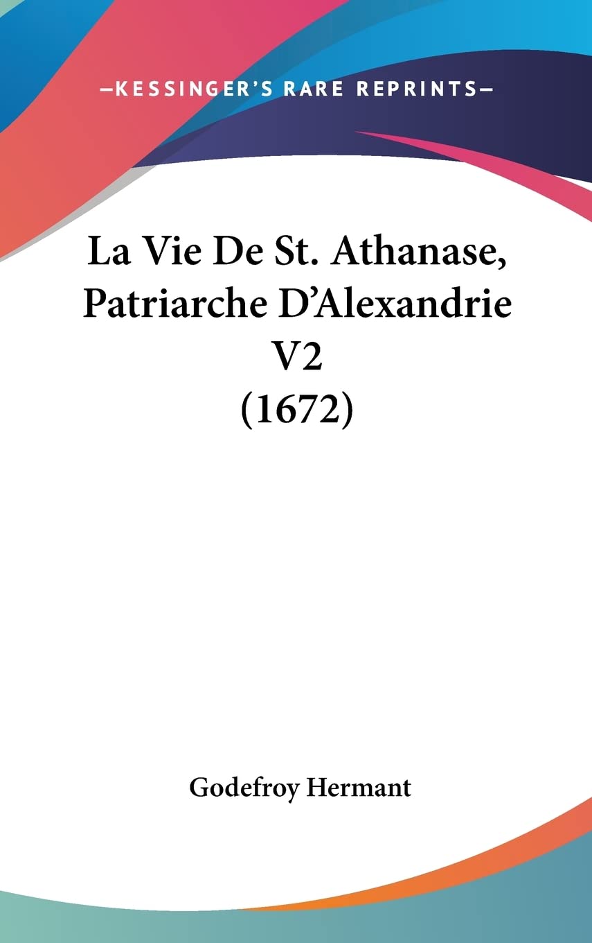 La Vie De St. Athanase, Patriarche D'Alexandrie V2 (1672) Contemporary literature