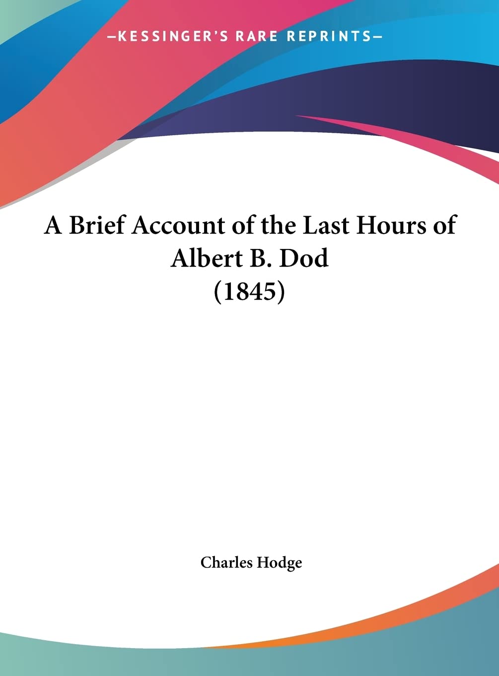 A Brief Account of the Last Hours of Albert B. Dod (1845) Essays & Short Stories