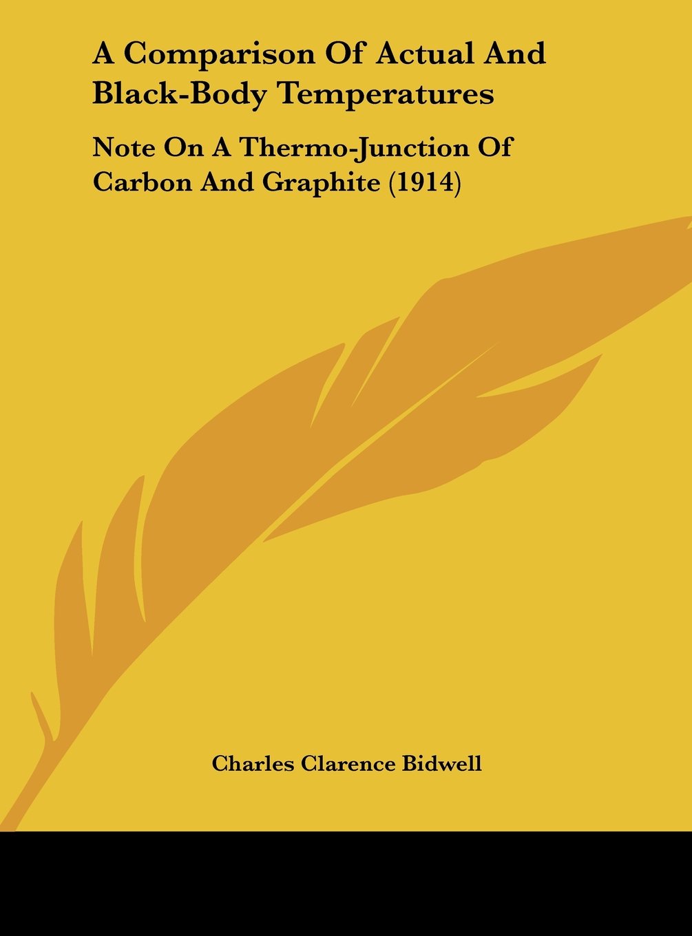 A Comparison Of Actual And Black-Body Temperatures: Note On A Thermo-Junction Of Carbon And Graphite (1914) Essays & Short Stories
