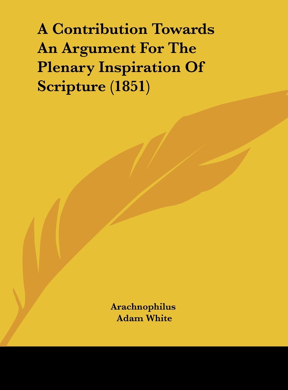 A Contribution Towards an Argument for the Plenary Inspiration of Scripture (1851) Contemporary literature