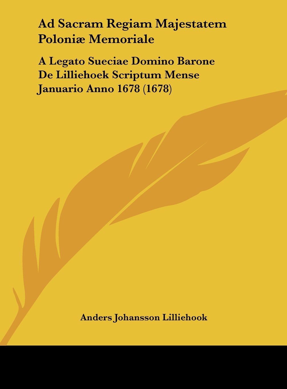 Ad Sacram Regiam Majestatem Poloniæ Memoriale: A Legato Sueciae Domino Barone De Lilliehoek Scriptum Mense Januario Anno 1678 (1678) Contemporary literature