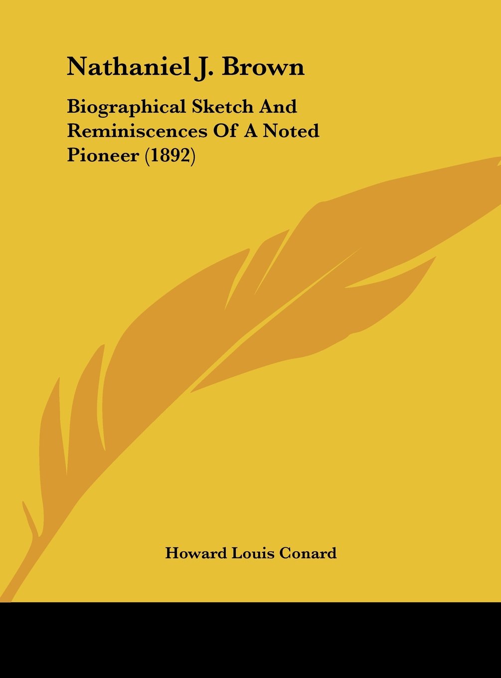 Nathaniel J. Brown: Biographical Sketch And Reminiscences Of A Noted Pioneer (1892) Contemporary literature