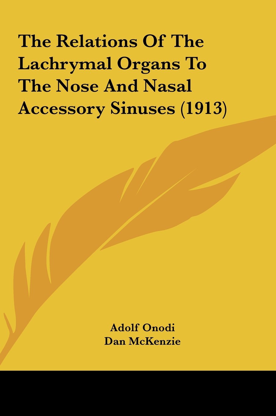 The Relations Of The Lachrymal Organs To The Nose And Nasal Accessory Sinuses (1913) Contemporary literature