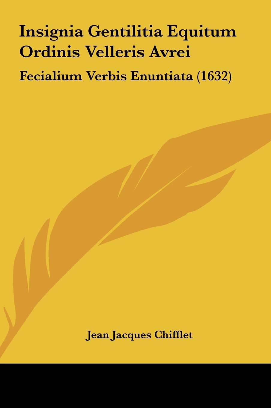 Insignia Gentilitia Equitum Ordinis Velleris Avrei: Fecialium Verbis Enuntiata (1632) Contemporary literature