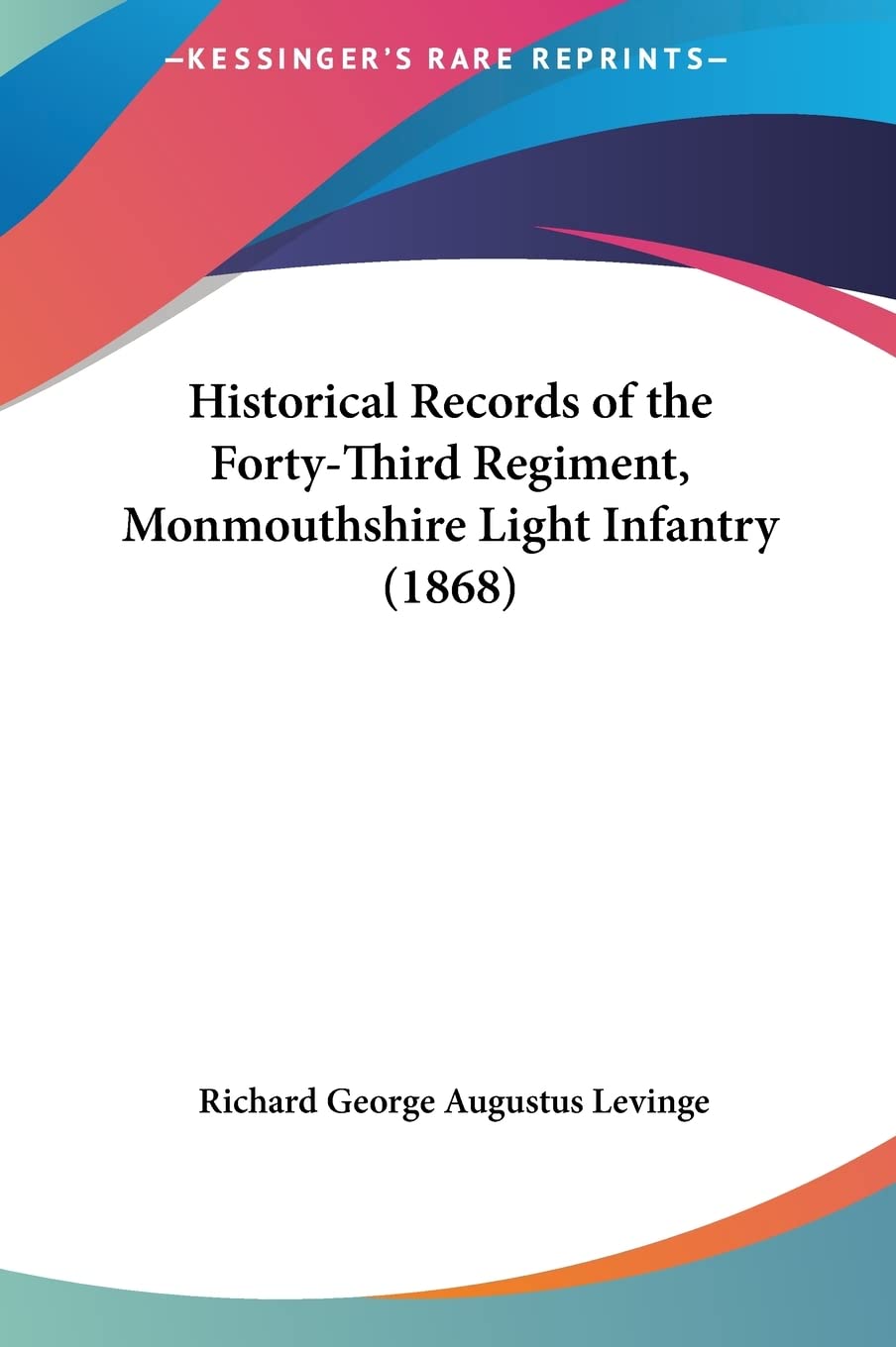 Historical Records of the Forty-Third Regiment, Monmouthshire Light Infantry (1868) Contemporary literature
