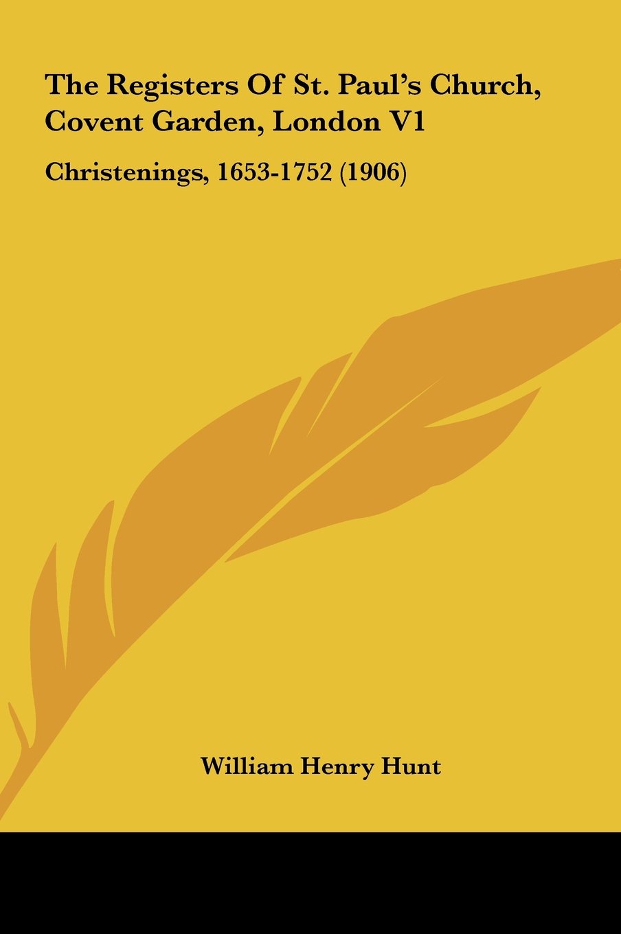 The Registers Of St. Paul's Church, Covent Garden, London V1: Christenings, 1653-1752 (1906) Contemporary literature Books
