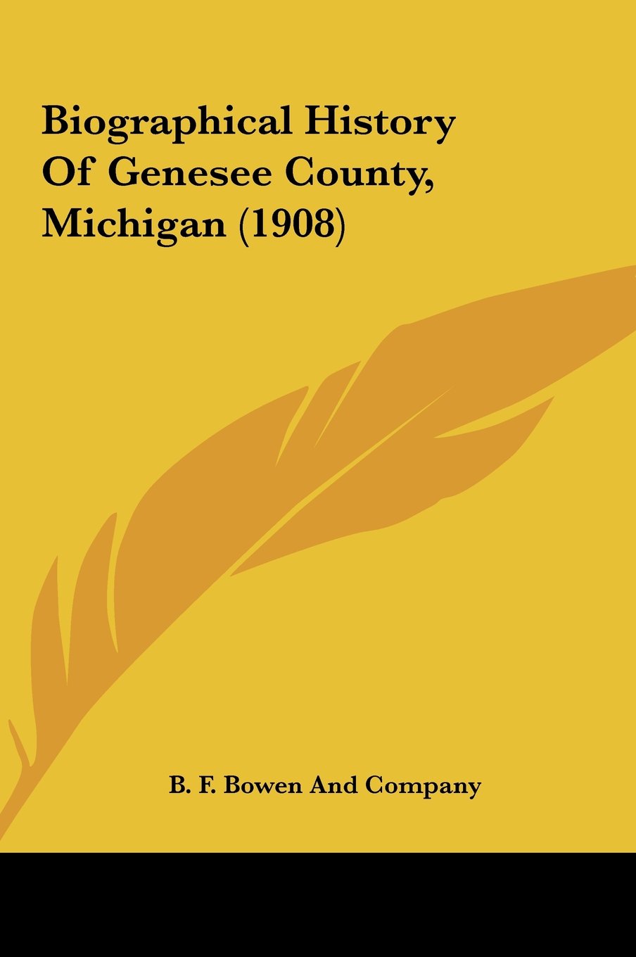 Biographical History Of Genesee County, Michigan (1908) Contemporary literature