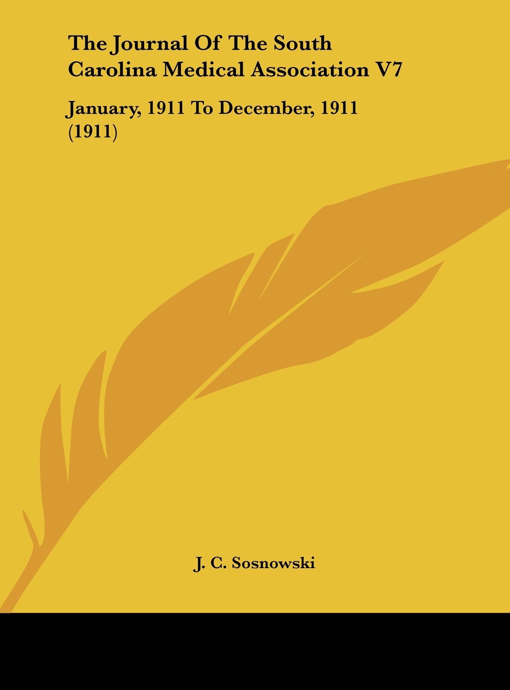The Journal Of The South Carolina Medical Association V7: January, 1911 To December, 1911 (1911) Contemporary literature Books