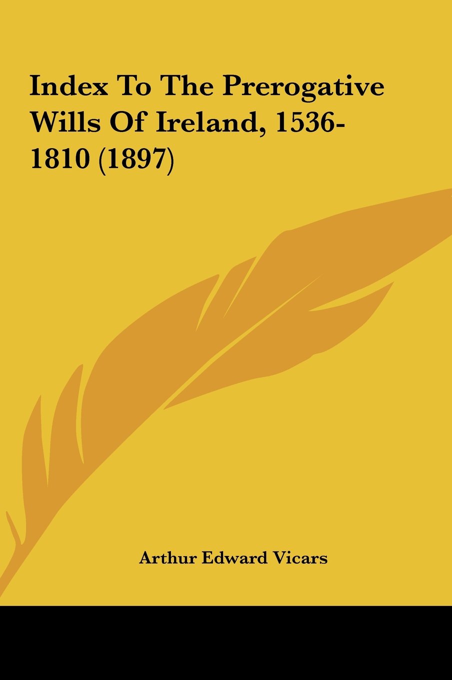 Index To The Prerogative Wills Of Ireland, 1536-1810 (1897) Contemporary literature
