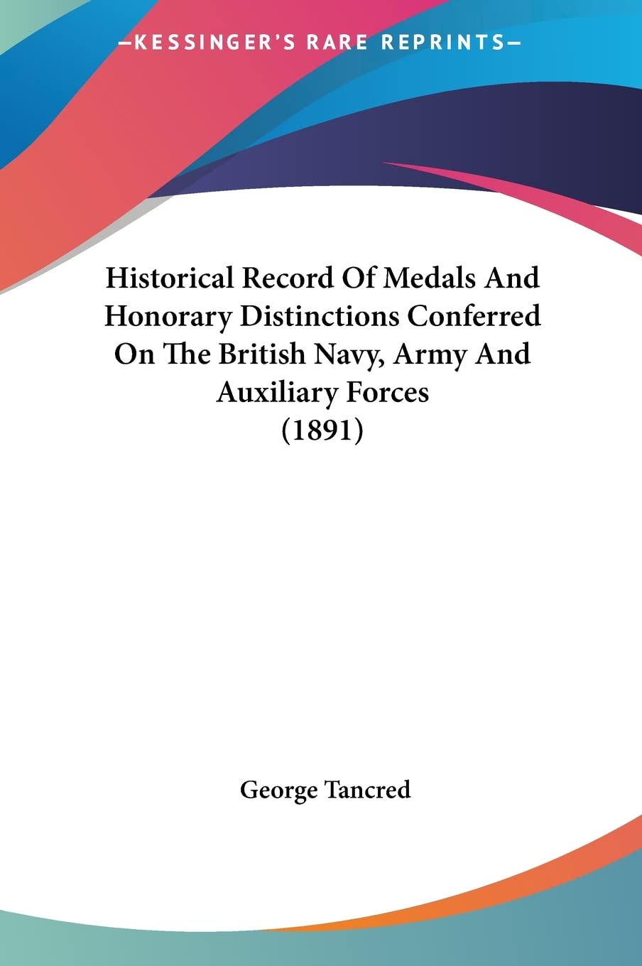 Historical Record Of Medals And Honorary Distinctions Conferred On The British Navy, Army And Auxiliary Forces (1891) Contemporary literature