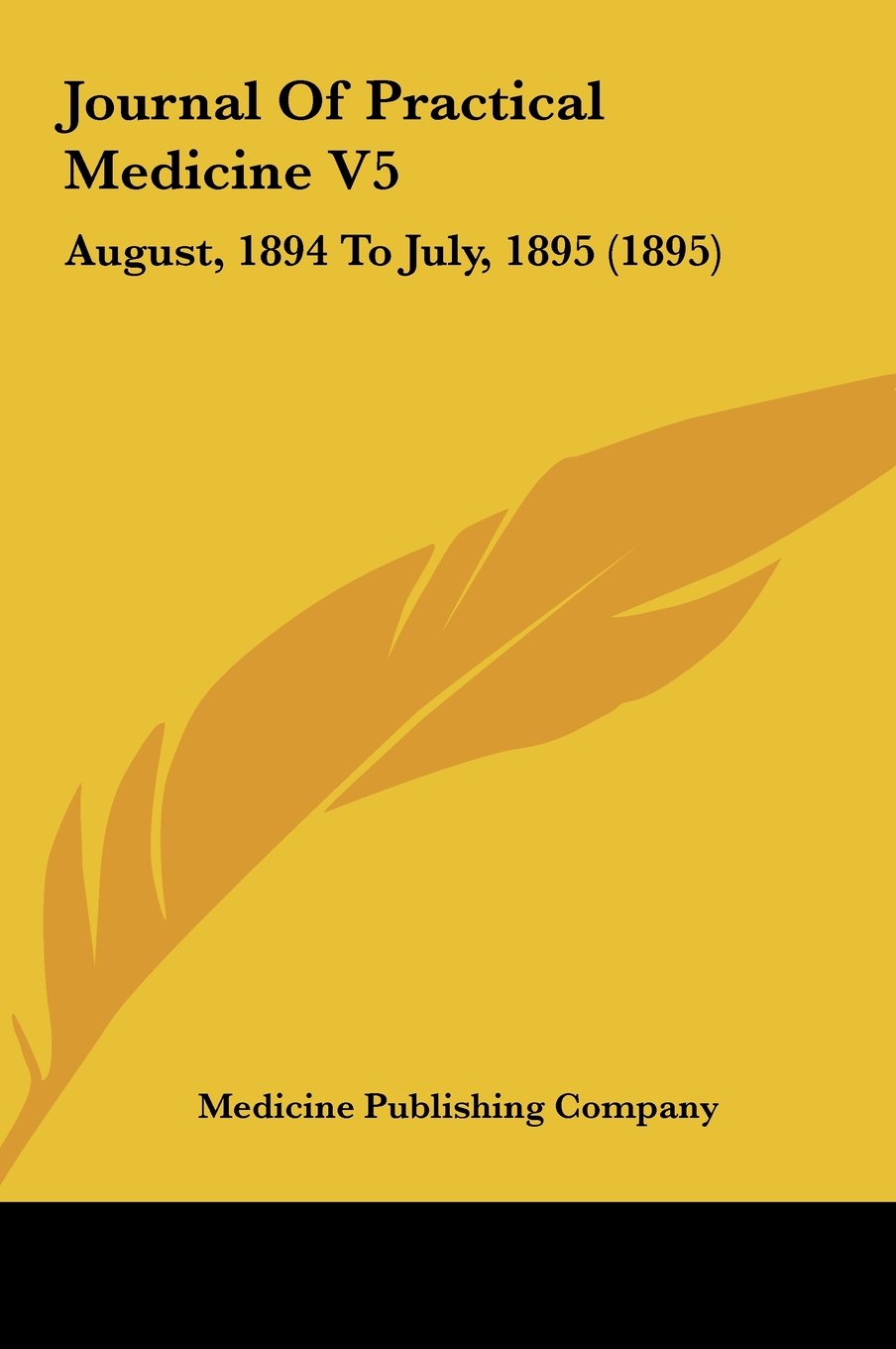Journal Of Practical Medicine V5: August, 1894 To July, 1895 (1895) Contemporary literature
