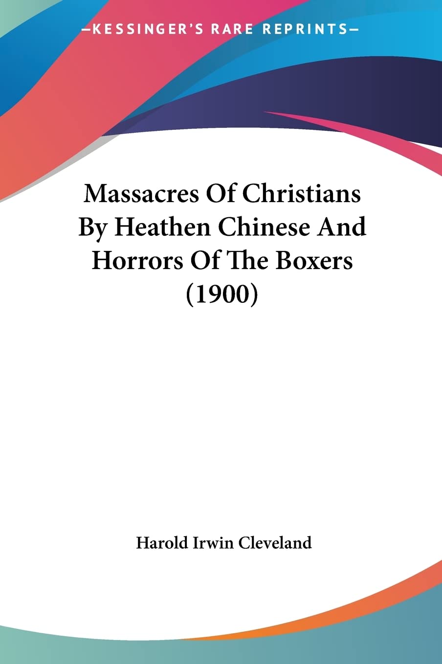 Massacres Of Christians By Heathen Chinese And Horrors Of The Boxers (1900) Philosophy