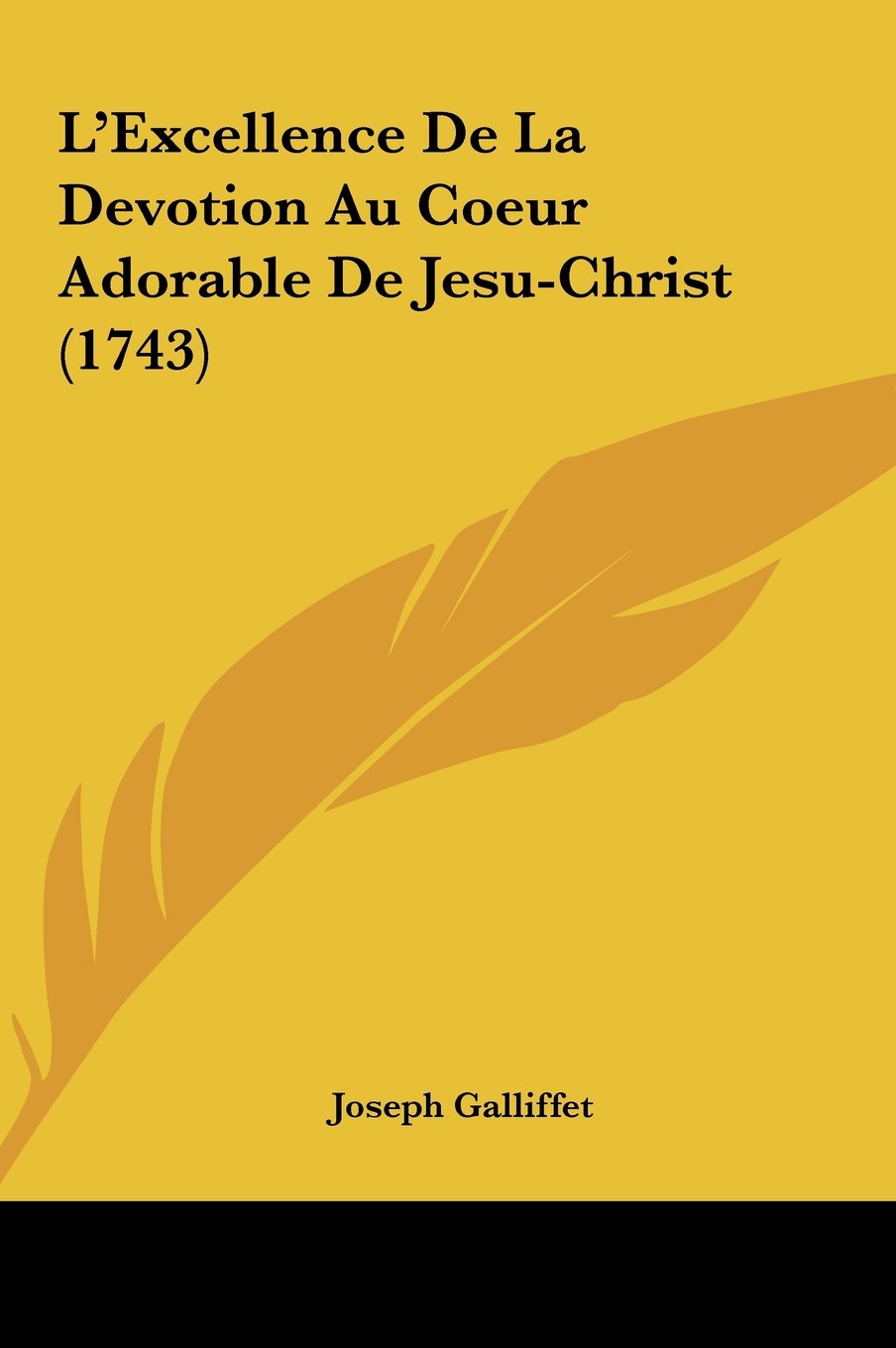 L'Excellence De La Devotion Au Coeur Adorable De Jesu-Christ (1743) Contemporary literature