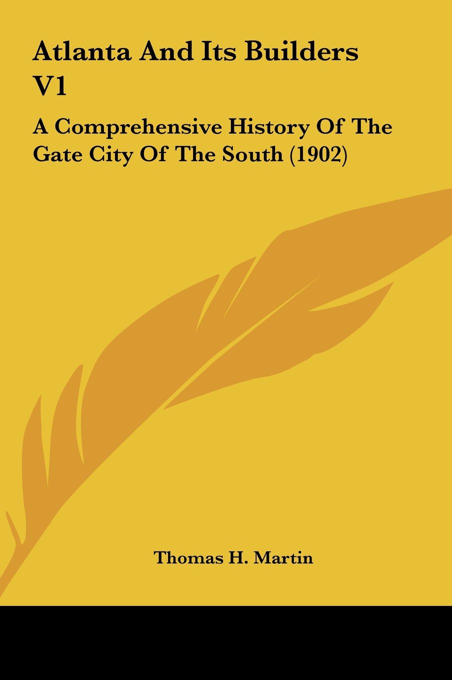 Atlanta And Its Builders V1: A Comprehensive History Of The Gate City Of The South (1902) Politics & History