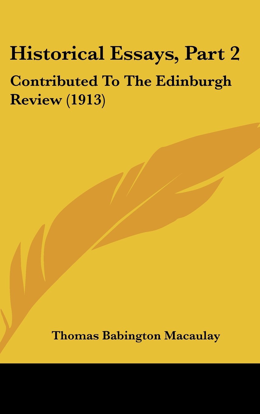 Historical Essays, Part 2: Contributed To The Edinburgh Review (1913) Contemporary literature