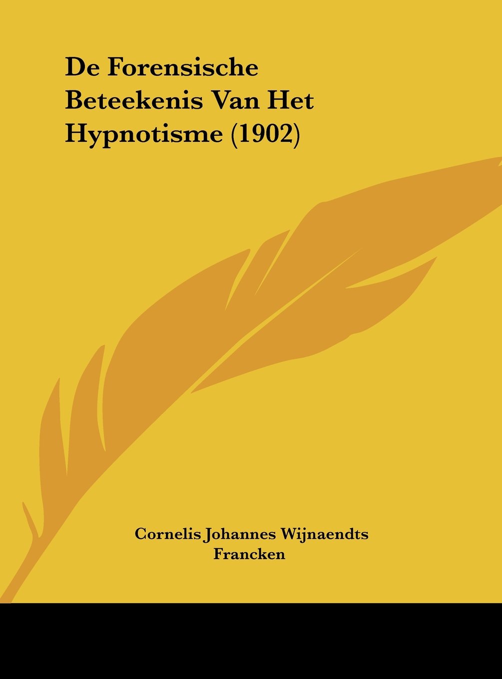 De Forensische Beteekenis Van Het Hypnotisme (1902) Contemporary literature