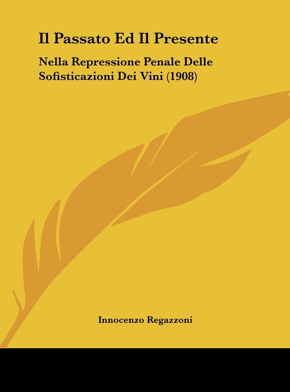 Il Passato Ed Il Presente: Nella Repressione Penale Delle Sofisticazioni Dei Vini (1908) Contemporary literature