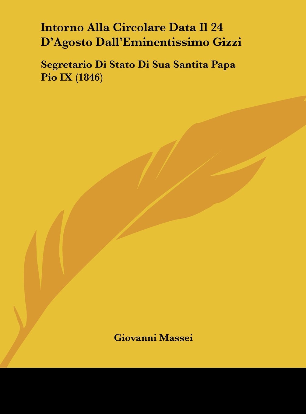 Intorno Alla Circolare Data Il 24 D'Agosto Dall'Eminentissimo Gizzi: Segretario Di Stato Di Sua Santita Papa Pio IX (1846) Contemporary literature Books